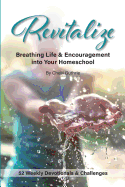 Revitalize: Breathing Life and Encouragement Into Your Homeschool