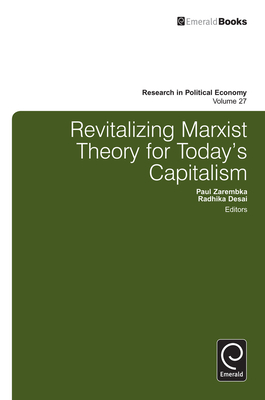 Revitalizing Marxist Theory for Today's Capitalism - Desai, Radhika (Editor), and Zarembka, Paul (Editor)