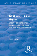 Revival: Dictionary of the Organ (1914): Organ Registers, Their Timbres, Combinations, and Acoustic Phenomena