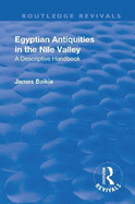 Revival: Egyptian Antiquities in the Nile Valley (1932): A Descriptive Handbook