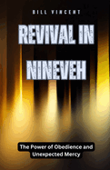 Revival in Nineveh: The Power of Obedience and Unexpected Mercy