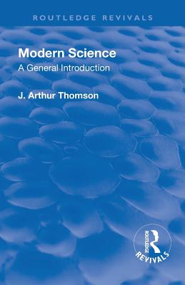 Revival: Modern Science (1929) - Thomson, J. Arthur