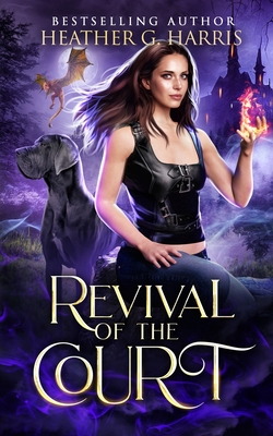 Revival of the Court: An Urban Fantasy Novel - Harris, Heather G