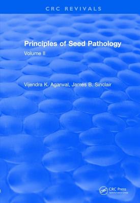 Revival: Principles of Seed Pathology (1987): Volume II - Agarwal, V K, and Sinclair, James B