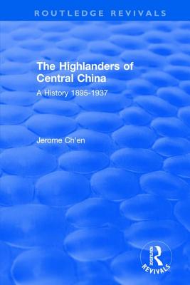 Revival: The Highlanders of Central Asia: A History, 1895-1937(1993): A History, 1937-1985 - Ch'en, Jerome