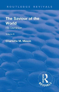 Revival: The Saviour of the World - Volume II (1908): His Dominion