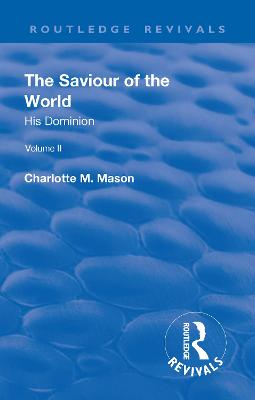 Revival: The Saviour of the World - Volume II (1908): His Dominion - Mason, Charlotte M.