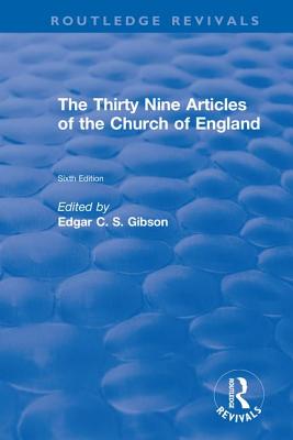 Revival: The Thirty Nine Articles of the Church of England (1908) - Gibson, Edgar C. S. (Editor)