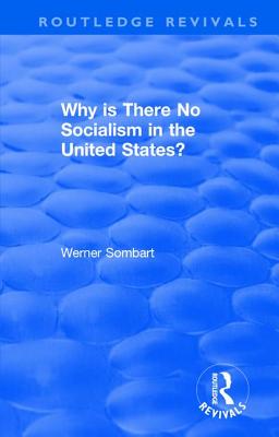 Revival: Why is there no Socialism in the United States? (1976) - Sombart, W