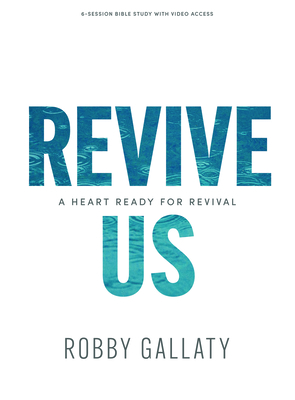 Revive Us - Bible Study Book with Video Access: A Heart Ready for Revival - Gallaty, Robby