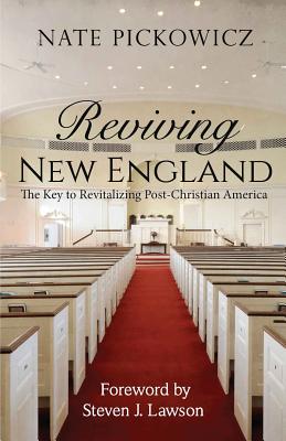 Reviving New England: The Key to Revitalizing Post-Christian America - Pickowicz, Nate