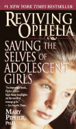 Reviving Ophelia: Saving the Selves of Adolescent Girls - Pipher, Mary