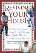 Reviving Your House: 500 Inexpensive and Simple Solutions to Basic Home Maintenance Issues