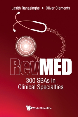 Revmed 300 Sbas in Clinical Specialties - Ranasinghe, Lasith, and Clements, Oliver