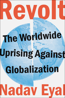 Revolt: The Worldwide Uprising Against Globalization - Eyal, Nadav
