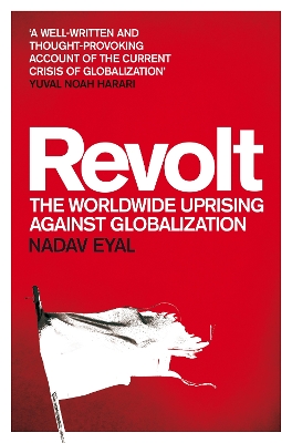Revolt: The Worldwide Uprising Against Globalization - Eyal, Nadav, and Watzman, Haim (Translated by)