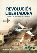 Revolucin Libertadora: The 1955 Coup d'tat in Argentina