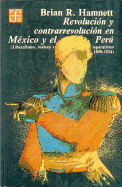 Revolucion y Contrarrevolucion En Mexico y El Peru: Liberalismo, Realeza y Separatismo (1800-1824)