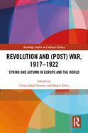 Revolution and (Post) War, 1917-1922: Spring and Autumn in Europe and the World