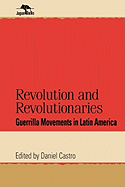Revolution and Revolutionaries: Guerrilla Movements in Latin America
