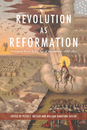 Revolution as Reformation: Protestant Faith in the Age of Revolutions, 1688-1832