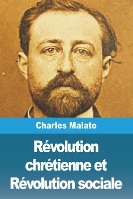 Revolution Chretienne Et Revolution Sociale - Malato, Charles