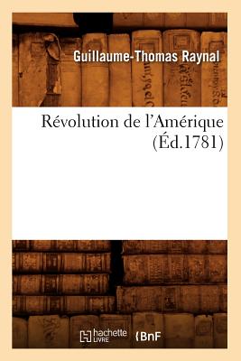 Revolution de l'Amerique (Ed.1781) - Raynal, Guillaume-Thomas