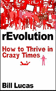 Revolution: How to Thrive in Crazy Times
