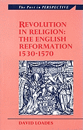 Revolution in Religion: The English Reformation 1530-1570