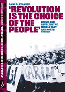 Revolution Is The Choice Of The People: Crisis and Revolt in the Middle East & North Africa