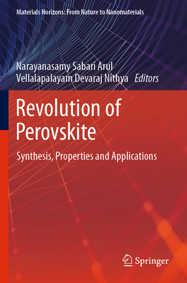 Revolution of Perovskite: Synthesis, Properties and Applications - Arul, Narayanasamy Sabari (Editor), and Nithya, Vellalapalayam Devaraj (Editor)
