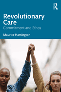 Revolutionary Care: Commitment and Ethos