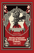 Revolutionary Cycles in Chinese Cinema, 1951-1979