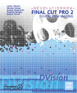 Revolutionary Final Cut Pro 2 Digital Film Making