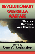 Revolutionary Guerrilla Warfare: Theories, Doctrines, and Contexts