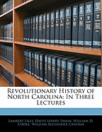 Revolutionary History of North Carolina: In Three Lectures