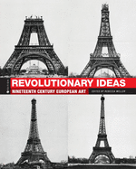 Revolutionary Ideas: Nineteenth Century European Art