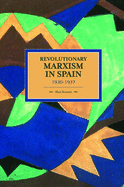 Revolutionary Marxism in Spain 1930-1937