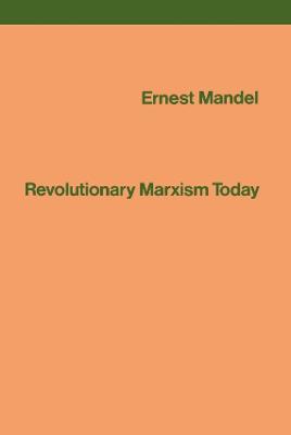 Revolutionary Marxism Today - Mandel, Ernest