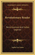 Revolutionary Reader; Reminiscences and Indian Legends