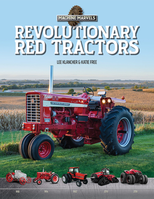 Revolutionary Red Tractors: Technology That Transformed American Farms - Free, Katie, and Klancher, Lee