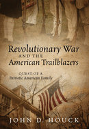 Revolutionary War and the American Trailblazers: Quest of a Patriotic American Family