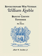 Revolutionary War Veteran William Keeble of Blount County, Tennessee and His Heirs