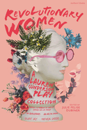 Revolutionary Women: A Lauren Gunderson Play Collection: Emilie: La Marquise Du Chtelet Defends Her Life Tonight; The Revolutionists; ADA and the Engine; Silent Sky; Natural Shocks