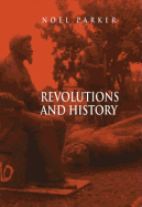 Revolutions and History: An Essay in Interpretation