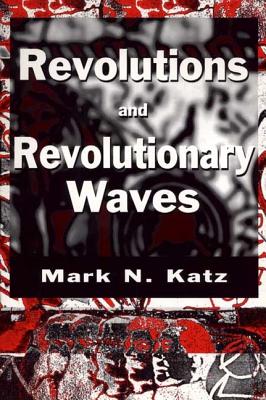 Revolutions and Revolutionary Waves - Katz, Mark N, Professor