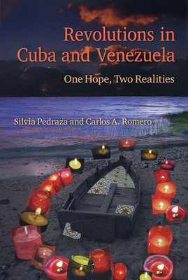 Revolutions in Cuba and Venezuela: One Hope, Two Realities - Pedraza, Silvia, and Romero, Carlos A