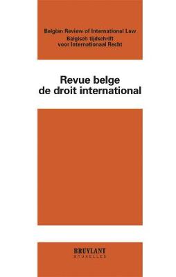 Revue Belge de Droit International - Argent, Pierre d' (Contributions by), and Corten, Olivier (Contributions by), and David, Eric (Contributions by)