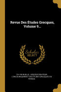 Revue Des tudes Grecques, Volume 9...