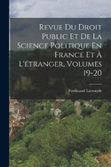 Revue Du Droit Public Et De La Science Politique En France Et  L'tranger, Volumes 19-20